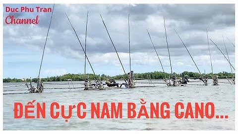 Thuyết minh: Sau nhiều năm trở lại Đất Mũi - Cực Nam bằng Cano…