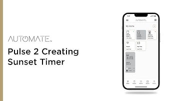 Automate | Pulse 2 Creating Sunset Timer | Instructional Video