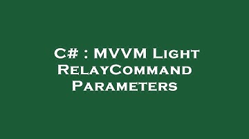 C# : MVVM Light RelayCommand Parameters