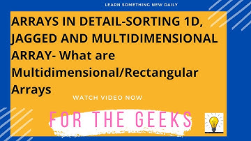 What are Multidimensional Arrays or Rectangular Arrays