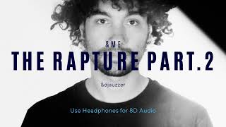8D Audio &Me - The Rapture Part.2