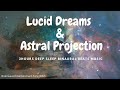 3 Hours Relaxation Music for DEEP Sleep | Lucid Dreaming & Astral Projection Binaural Beats Music