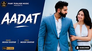 AADAT ( music Video) | Akash Shayar | New Punjabi Sad Song 2026 | Pain Punjabi Music