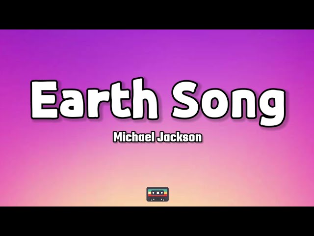 Michael Jackson - Earth Song (Lyrics) class=