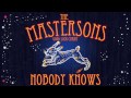 The Mastersons - Nobody Knows [Audio Stream]