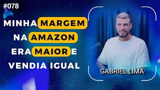 Maiores LUCROS e Pouca Competição Vendendo na Amazon - Gabriel Lima | Avantpro Cast #78