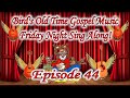 Bird's Old Time Gospel Music Friday Night Sing Along Episode 44 replay 2020 Christmas show