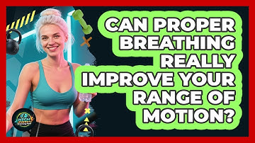 Can Proper Breathing Really Improve Your Range Of Motion? - High Energy Training Hub