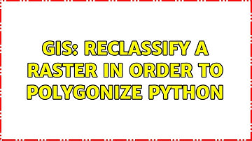 GIS: Reclassify a raster in order to polygonize python (2 Solutions!!)