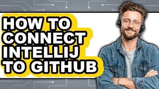 How to Connect Intellij to Github (updated)