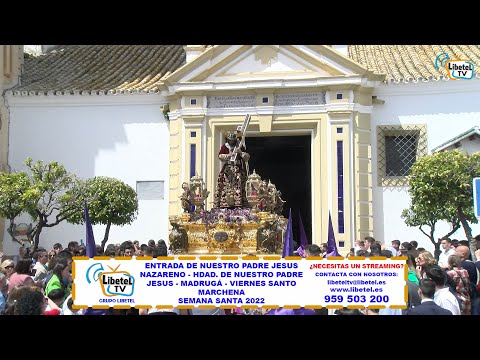 ENTRADA NTRO. PADRE JESUS NAZARENO - MADRUGÁ/VIERNES SANTO - MARCHENA SEMANA SANTA 2022 - LIBETEL TV