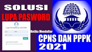 MENGATASI LUPA PASWORD AKUN SSCASN UNTUK MENDAFTAR CPNS DAN PPPK 2021