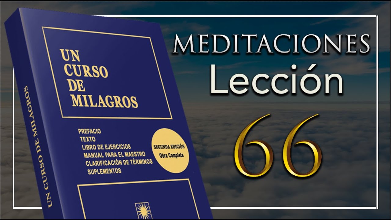 Meditación de la Lección 66 Un Curso De Milagros