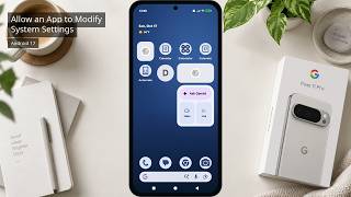 How to Allow an App to Modify System Settings on Pixel 11 Pro with Android 17