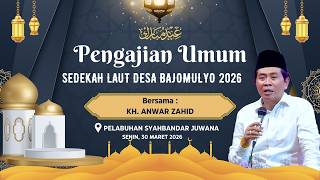 🔴LIVE KH. ANWAR ZAHID || SEDEKAH LAUT BAJOMULYO 2026