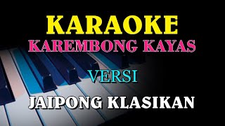 KAREMBONG KAYAS VERSI KARAOKE KLASIKAN