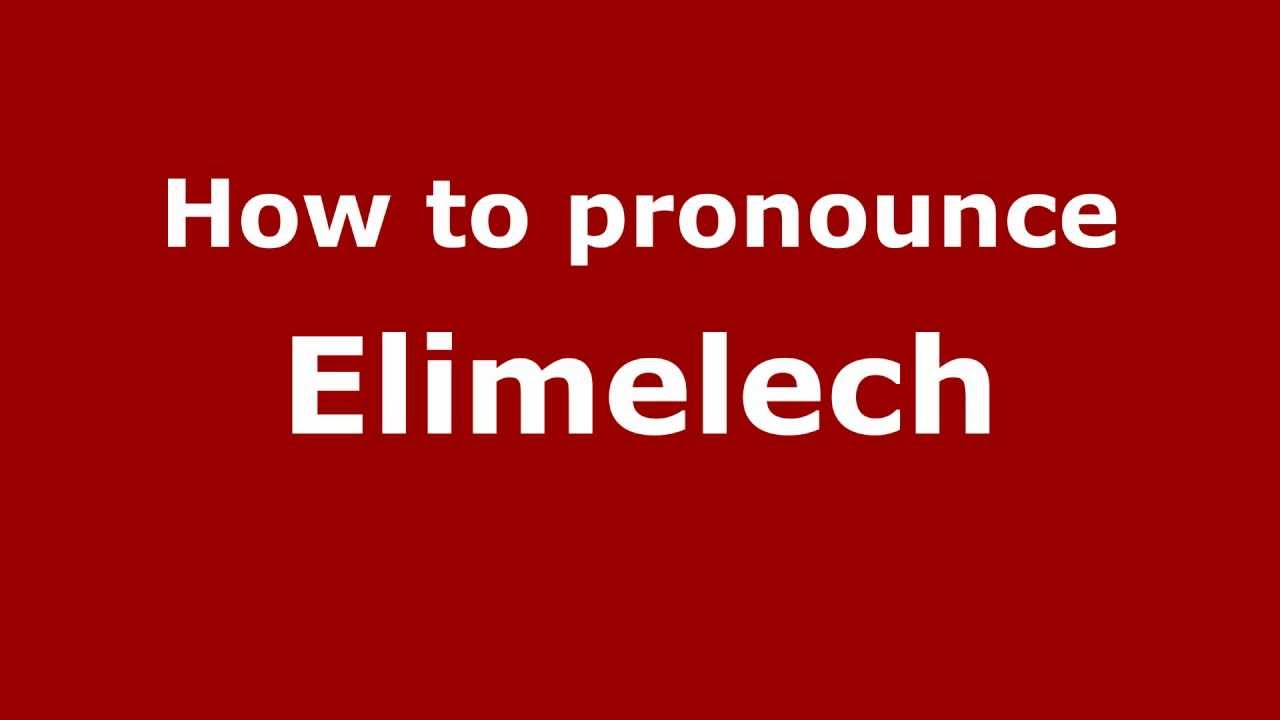 How To Pronounce Elimelech - Pronouncenames.com - Youtube