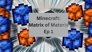 Minecraft Matrix of Materia Ep 1