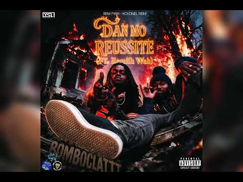 DAN MO REUSSITE - REM FYAH & KOLONEL ( FT. Remiih Wah )