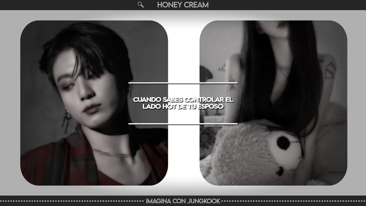 𓏲⭑𓄳🔥Cuando sabes controlar el lado hot de tu esposo🔥 ⌇ Imagina con Jungkook ⌇ ♡𝓗𝓸𝓷𝓮𝔂 𝓒𝓻𝓮𝓪𝓶 ♡