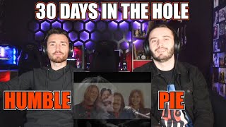 HUMBLE PIE - 30 DAYS IN THE HOLE | FIRST TIME REACTION