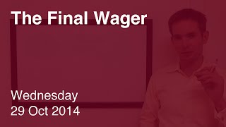 The Final Wager – Wednesday, October 29, 2014