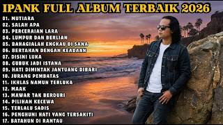 IPANK FULL ALBUM LAGU TERBAIK 2026 | 17 LAGU PILIHAN IPANK | POP MELAYU TERPOPULER
