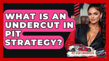 What Is An Undercut In Pit Strategy? - Pit Stop Chronicles