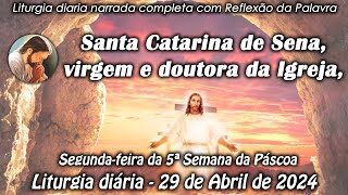 LITURGIA COMPLETA 29 DE ABRIL - SANTA CATARINA DE SENA,VIRGEM, DR. IGREJA - LITURGIA DO DIA EM ÁUDIO