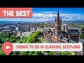 Best things to do in glasgow scotland