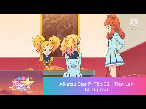 Video Khát Vọng Thần Tượng Aikatsu Star phần 1 tập 32 (... - youtube