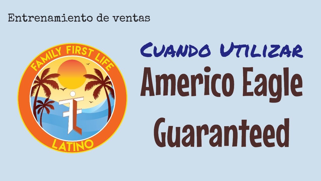 Cuando Utilizar Americo Eagle GuaranteedFamily First Life Latino YouTube
