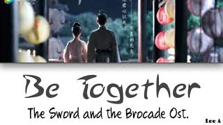 Miniatura de "Be Together (要一起) - The Sword and the Brocade Ost. (Zhou Shen) [Chinese|Pinyin|English Lyrics]"