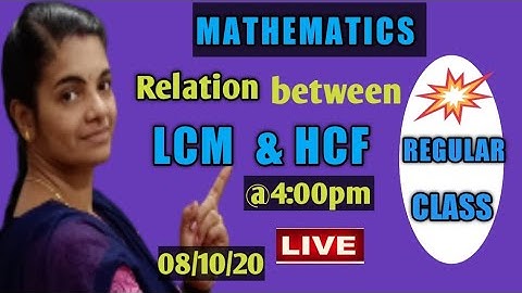 RELATION BETWEEN LCM AND HCF.