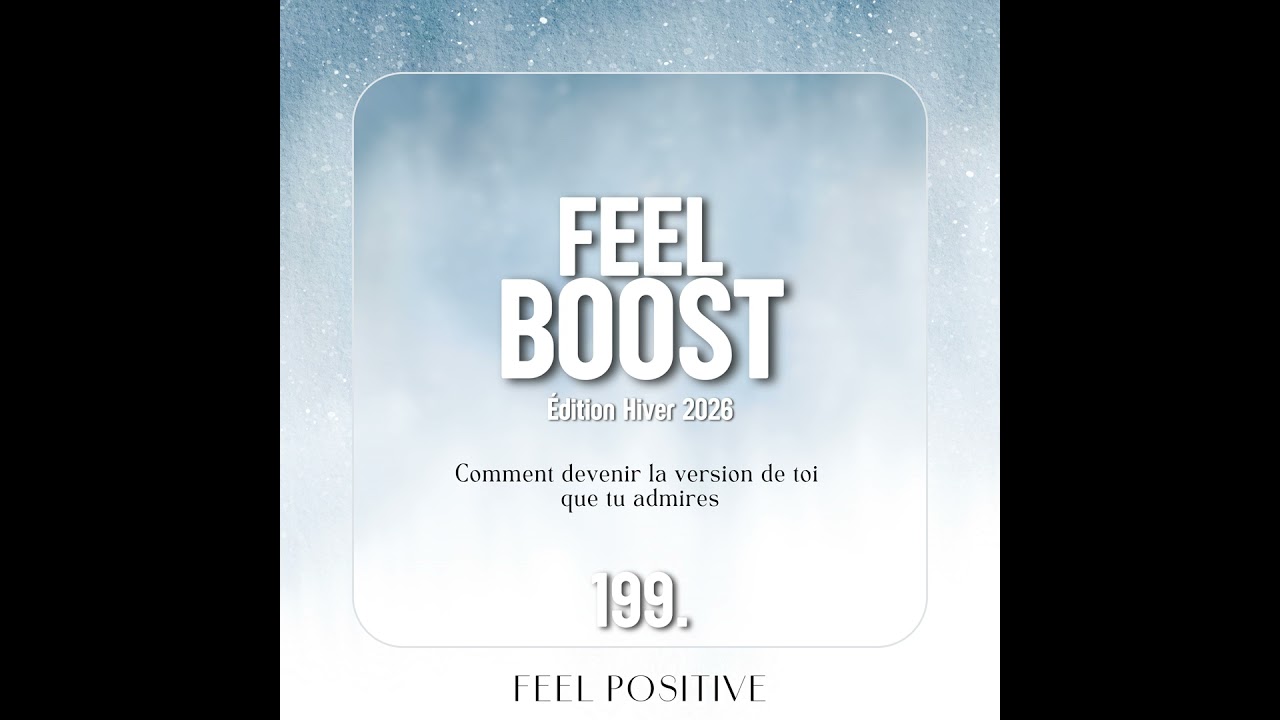 199. Feel Boost: Comment devenir la version de toi que tu admires