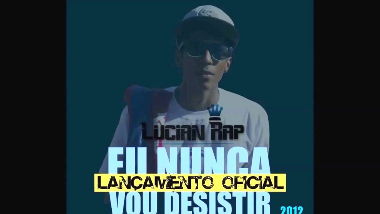 Lucian Rap - Eu nunca vou desistir