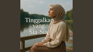 Download Lagu Tinggalkan yang Sia-Sia Download Lagu Tinggalkan yang Sia-Sia