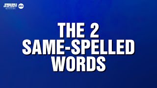 The 2 Same-Spelled Words | Category | JEOPARDY! screenshot 3