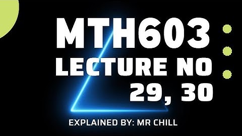 MTH603 Lecture 29 - 30 best explained Short Lecture