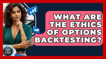 What Are The Ethics Of Options Backtesting? - Stock and Options Playbook