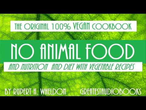 NO ANIMAL FOOD (The Original 100% Vegan Cookbook) - FULL AudioBook