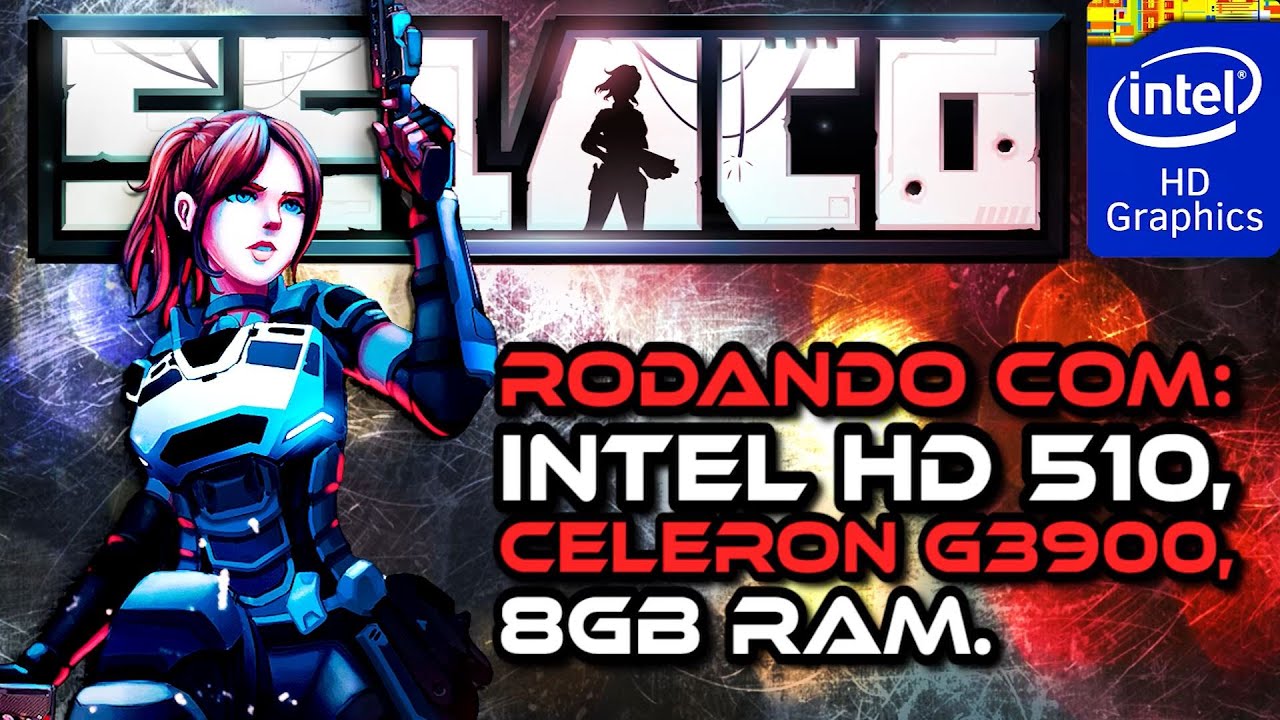 Selaco, Rodando com Intel HD Graphics 510!