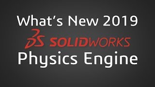 SOLIDWORKS 2019 - Visualize Physics Engine