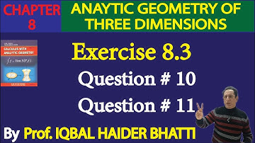 Chap#8 Analytic Geometry of 3, dimensions|Exercise 8.3 Question#10,11|Calculus by SM Yusuf lec 31