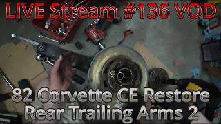 Live #136 | 82 Corvette restore | Rear Trailing Arms 2 | S4