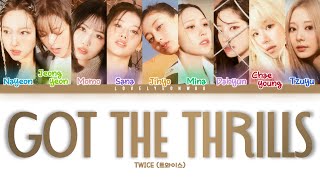 TWICE (트와이스) - GOT THE THRILLS Lyrics (Color Coded Han/Rom/Eng)