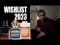 Top 10 Fragrances I want to purchase in 2023!
