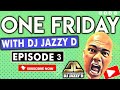 One Friday Live Old School Vibes with Dj Jazzy D Episode 3