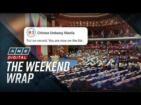 ANC's The Weekend Wrap: China puts PH lawmakers on a 'list' amid online word war