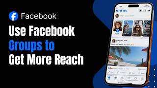 How to Use Facebook Groups to Get More Reach